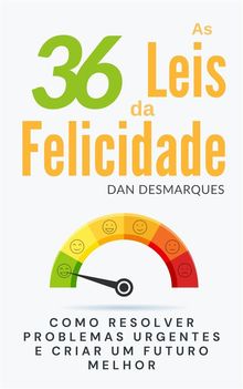 As 36 Leis da Felicidade.  Dan Desmarques