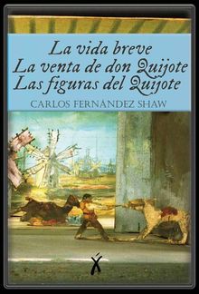 La vida breve / La venta de don Quijote / Las figuras del Quijote.  Carlos Fernndez Shaw