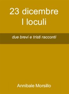 23 dicembre  I loculi.  Annibale Morsillo