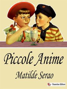 Piccole anime.  Matilde Serao