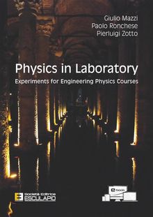 Physics in Laboratory. Experiments for Engineering Physics Courses.  Pierluigi Zotto