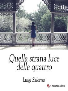 Quella strana luce delle quattro.  Luigi Salerno