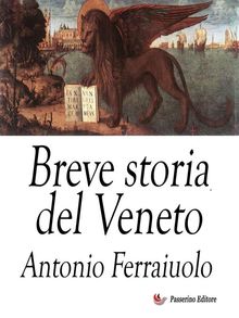 Breve storia del Veneto.  Antonio Ferraiuolo