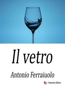 Il vetro.  Antonio Ferraiuolo