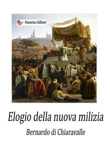 Elogio della nuova milizia.  Bernardo di Chiaravalle