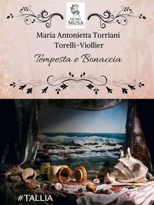 Tempesta e Bonaccia.  Maria Antonietta Torelli-Viollier Torriani