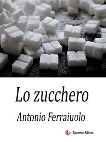 Lo zucchero.  Antonio Ferraiuolo