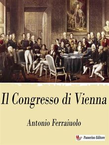 Il Congresso di Vienna.  Antonio Ferraiuolo