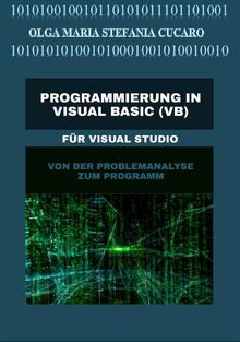 Programmierung in Visual Basic (VB).  Olga Maria Stefania Cucaro