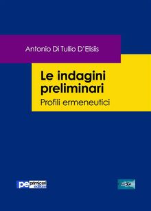 Le indagini preliminari.  Antonio Di Tullio DElisiis