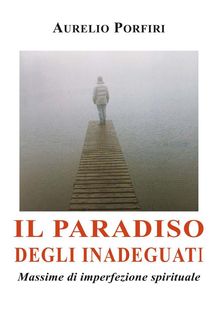 Il paradiso degli inadeguati.  Aurelio Porfiri