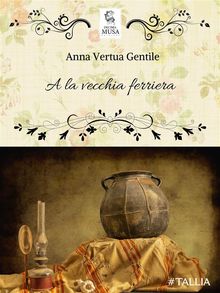 A la vecchia ferriera.  Anna Vertua Gentile