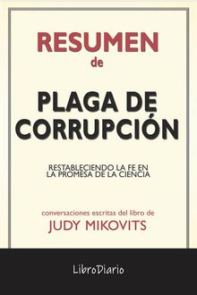 Plaga De Corrupcin: Restableciendo La Fe En La Promesa De La Ciencia de Judy Mikovits: Conversaciones Escritas.  LibroDiario