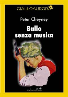 Ballo senza musica.  Peter Cheyney