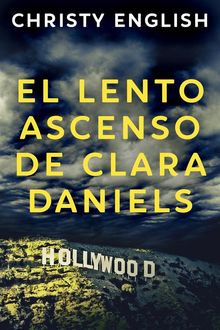 El Lento Ascenso De Clara Daniels.  Ainhoa Muoz