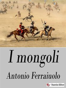 I Mongoli.  Antonio Ferraiuolo