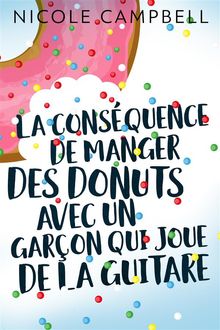 La consquence de manger des donuts avec un garon qui joue de la guitare.  Charlotte Pipereau