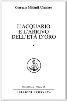 L'Acquario e l'arrivo dell'Et d'Oro.  Omraam Mikhal Avanhov