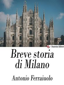 Breve storia di Milano.  Antonio Ferraiuolo