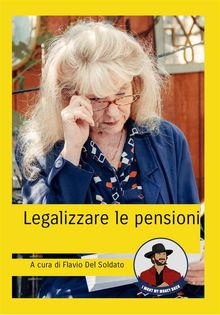 Legalizzare le pensioni.  Aldo A. Pazzaglia