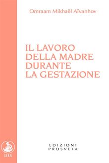 Il lavoro della madre durante la gestazione.  Omraam Mikhal Avanhov