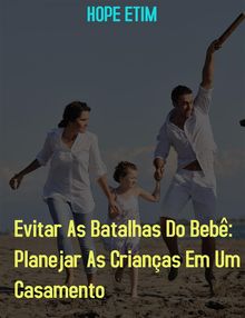 Evitar As Batalhas Do Beb: Planejar As Crianas Em Um Casamento.  Hope Etim