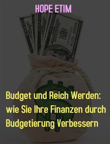 Budget und Reich Werden: wie Sie Ihre Finanzen durch Budgetierung Verbessern.  Hope Etim