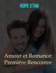 Amour et Romance: Premire Rencontre.  Hope Etim