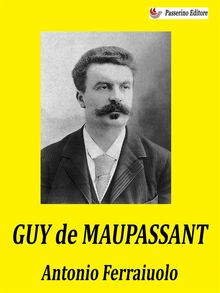 Guy de Maupassant.  Antonio Ferraiuolo