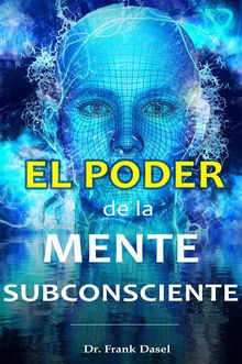 El poder de la Mente Subconsciente.  Dasel Dr. Frank