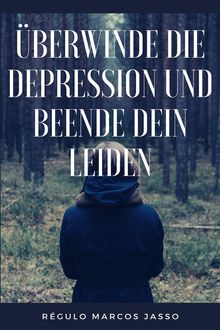 berwinde die Depression und beende dein Leiden.  Rgulo Marcos Jasso