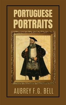 Portuguese Portraits.  Aubrey F.G. Bell