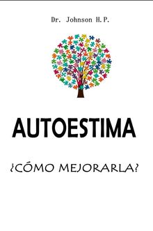 Autoestima  Cmo mejorarla?.  Dr. Johnson H.P.