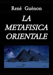 La Metafisica orientale (tradotto).  Ren Gunon