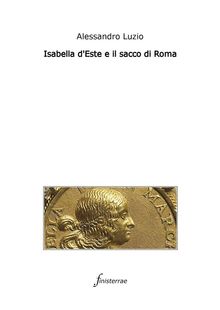 Isabella d'Este e il sacco di Roma.  Alessandro Luzio