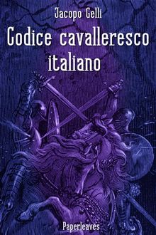 Codice cavalleresco italiano.  Jacopo Gelli