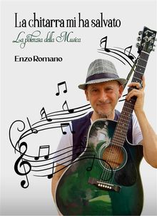 La chitarra mi ha salvato.  Enzo Romano