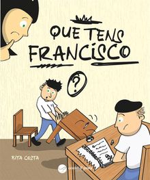 Que tens Francisco?.  Fernanda Costa