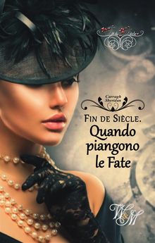 Fin de Sicle. Quando piangono le Fate.  Carragh Sheridan