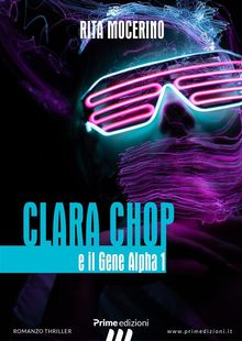 Clara Chop ed il Gene Alpha 1.  Rita Mocerino