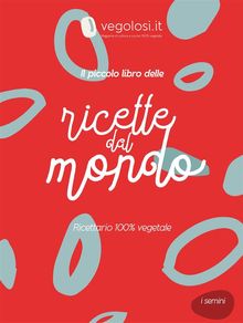 Il piccolo libro delle ricette dal mondo.  Vegolosi