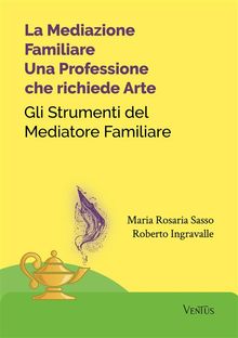 La Mediazione Familiare: Una Professione che richiede Arte.  Maria Rosaria Sasso