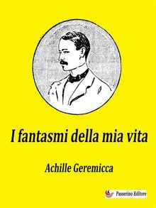 I fantasmi della mia vita.  Achille Geremicca