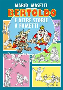 Bertoldo e altre storie a fumetti.  Marco Masetti