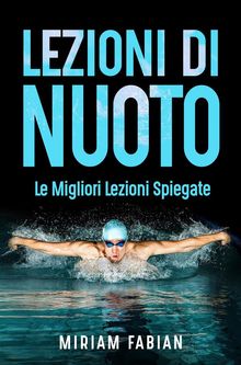 Lezioni di nuoto. Le migliori lezioni spiegate.  Miriam Fabiani