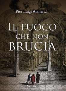 Il fuoco che non brucia.  Pier Luigi Aymerich