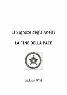 Il Signore degli Anelli. La fine della pace.  Jackson Wild