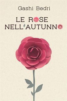 Le rose nell'autunno.  Gashi Bedri