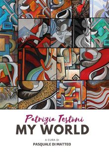 Patrizia Testoni, my world.  Pasquale Di Matteo