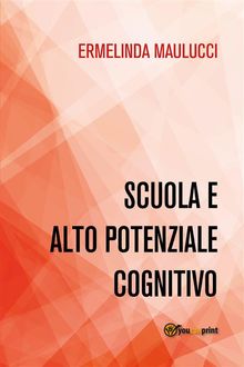 Scuola e alto potenziale cognitivo.  Ermelinda Maulucci